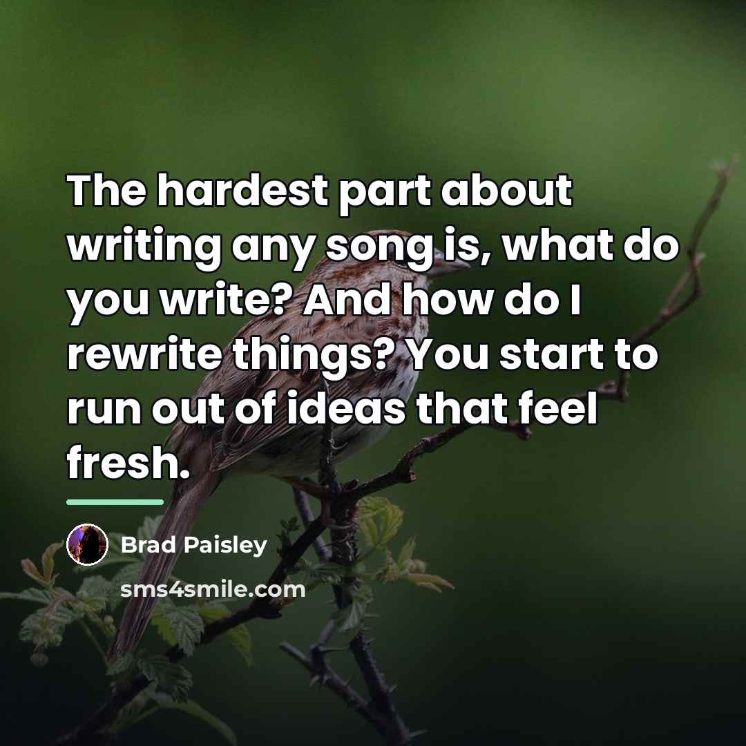 “The hardest part about writing any song is, what do…” quote by Brad Paisley