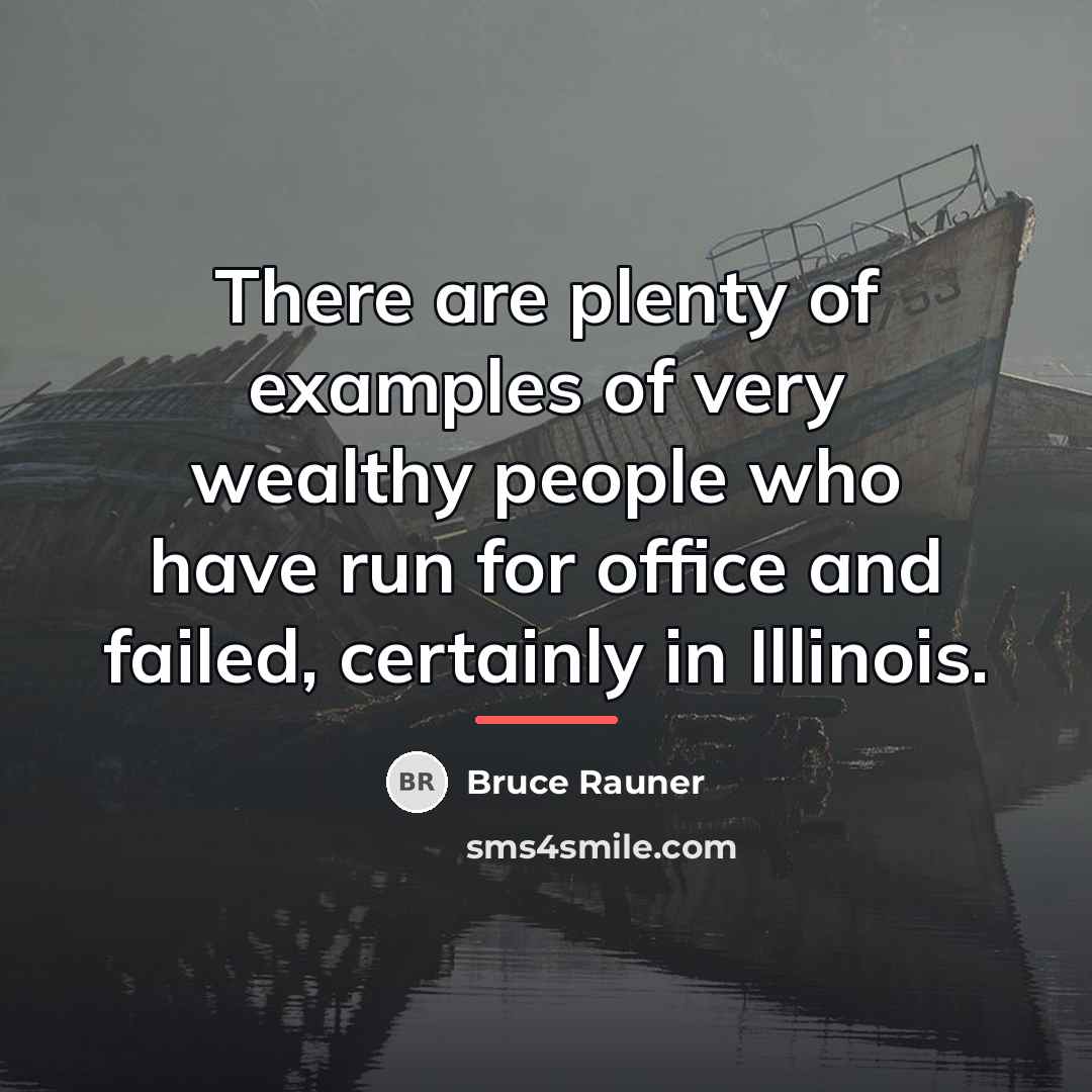 “There are plenty of examples of very wealthy people who…” quote by Bruce Rauner