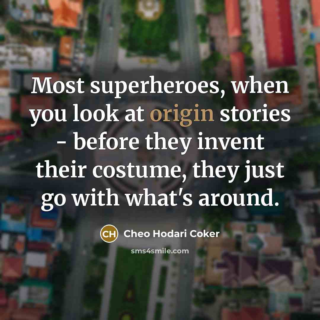“Most superheroes, when you look at origin stories - before…” quote by Cheo Hodari Coker