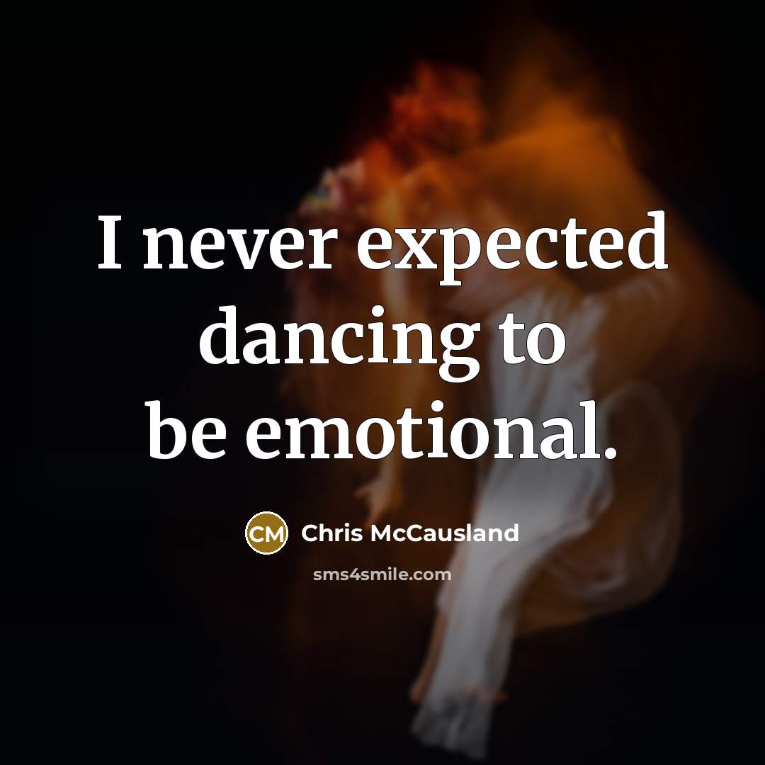 “I never expected dancing to be emotional.…” quote by Chris McCausland