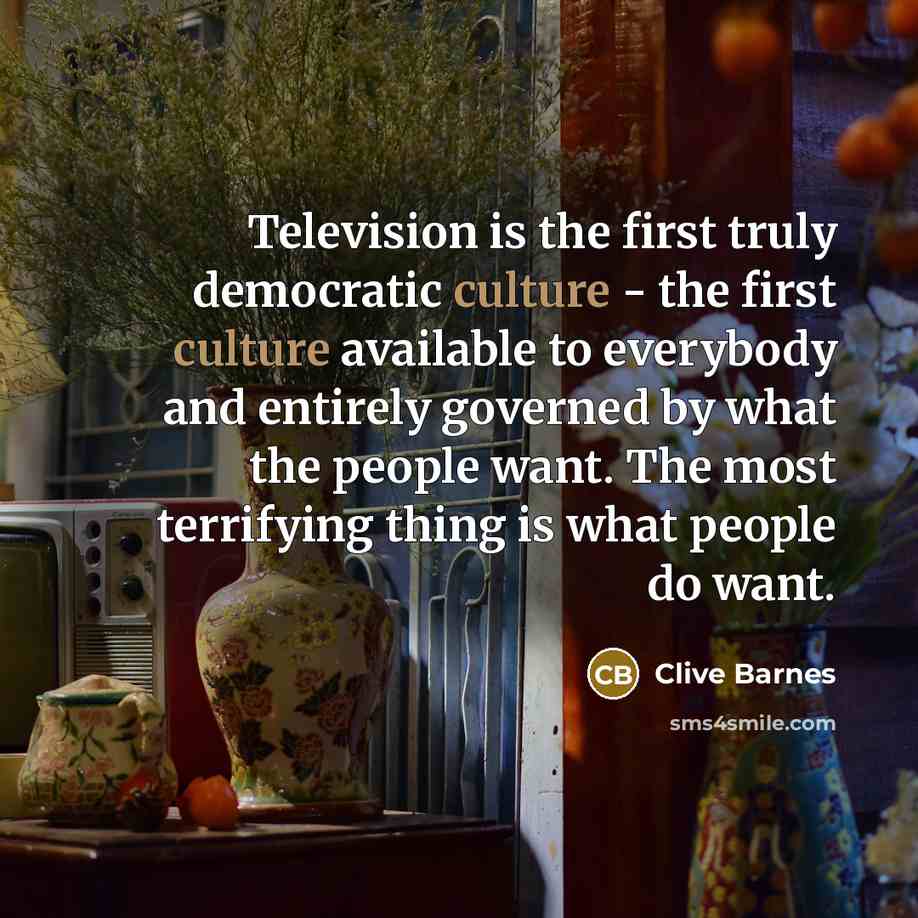 “Television is the first truly democratic culture - the first…” quote by Clive Barnes