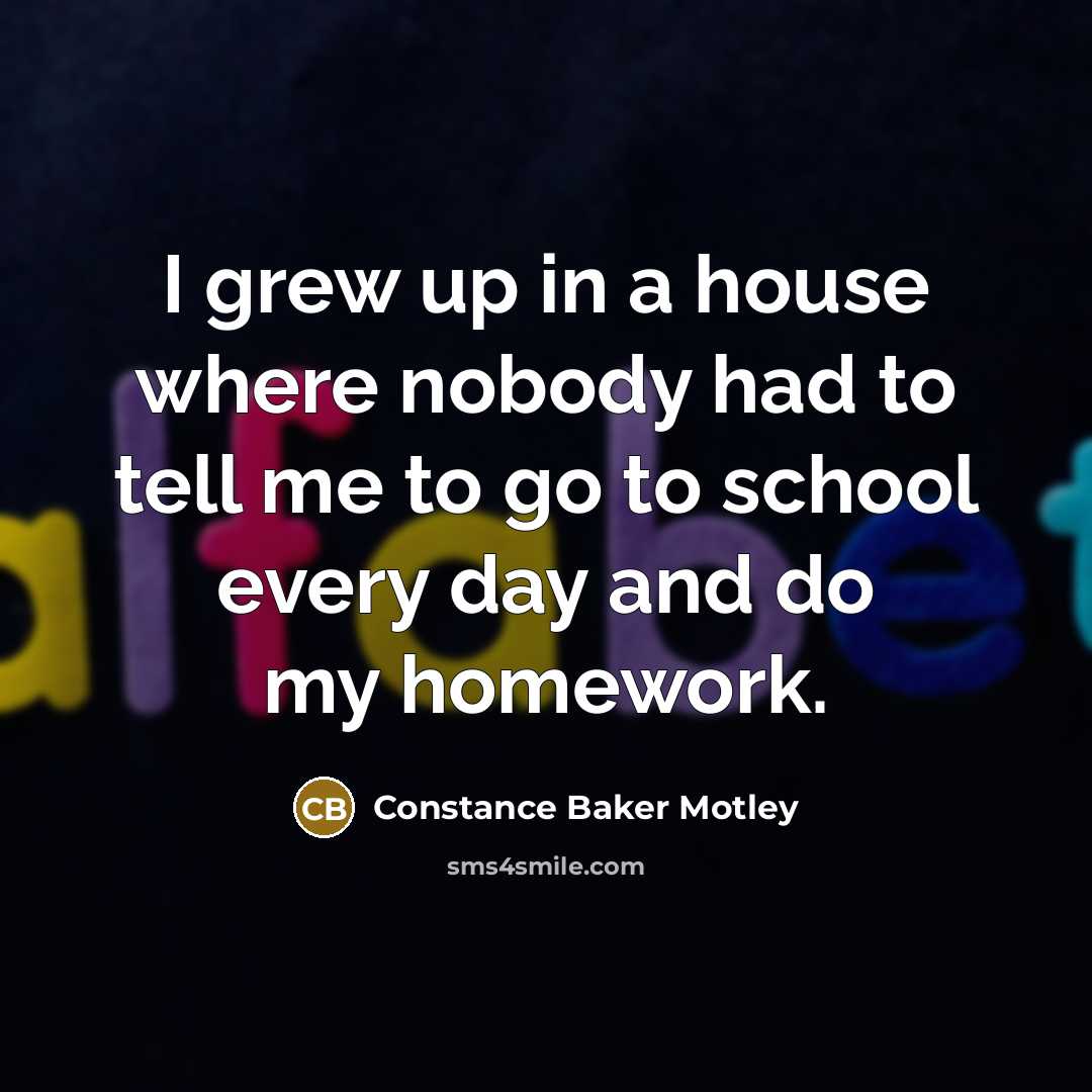 “I grew up in a house where nobody had to…” quote by Constance Baker Motley