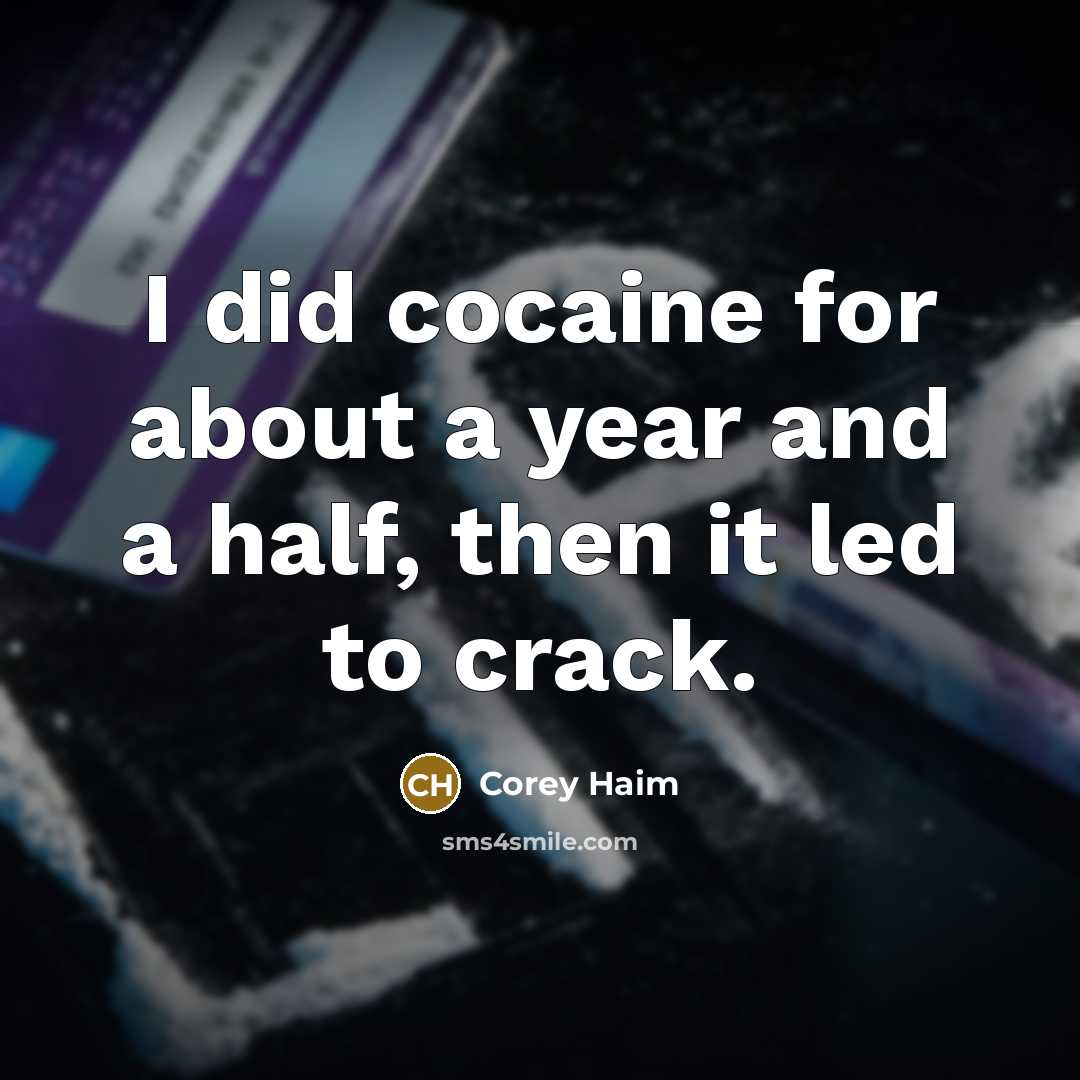 “I did cocaine for about a year and a half,…” quote by Corey Haim