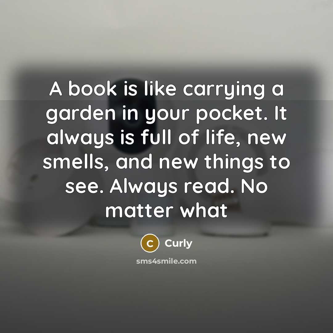 “A book is like carrying a garden in your pocket.…” quote by Curly