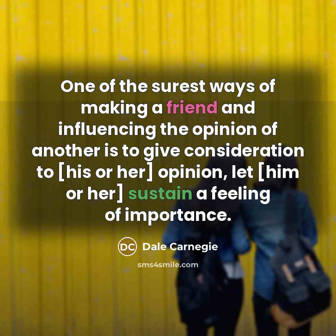 “One of the surest ways of making a friend and…” quote by Dale Carnegie