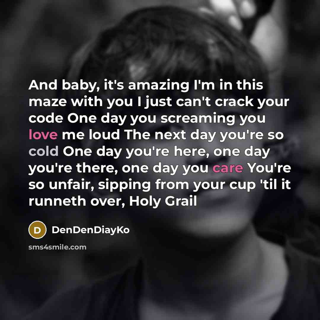“And baby, it's amazing I'm in this maze with you…” quote by DenDenDiayKo