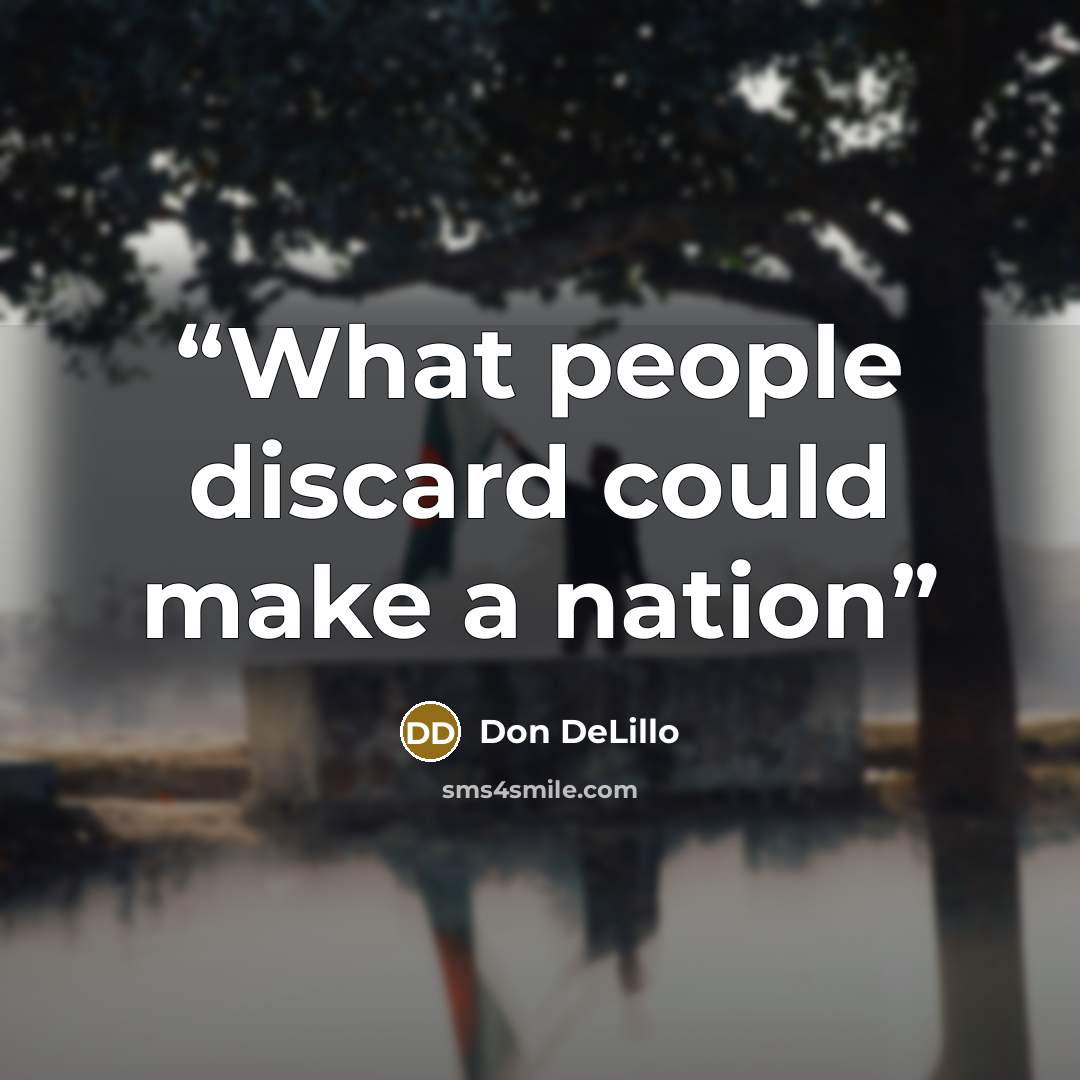 “What people discard could make a nation” quote by Don DeLillo
