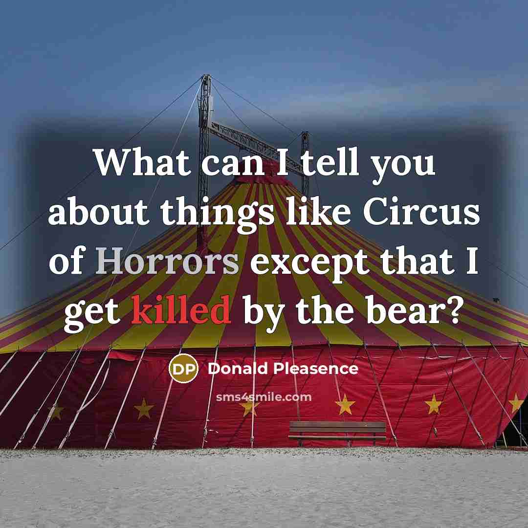 “What can I tell you about things like Circus of…” quote by Donald Pleasence