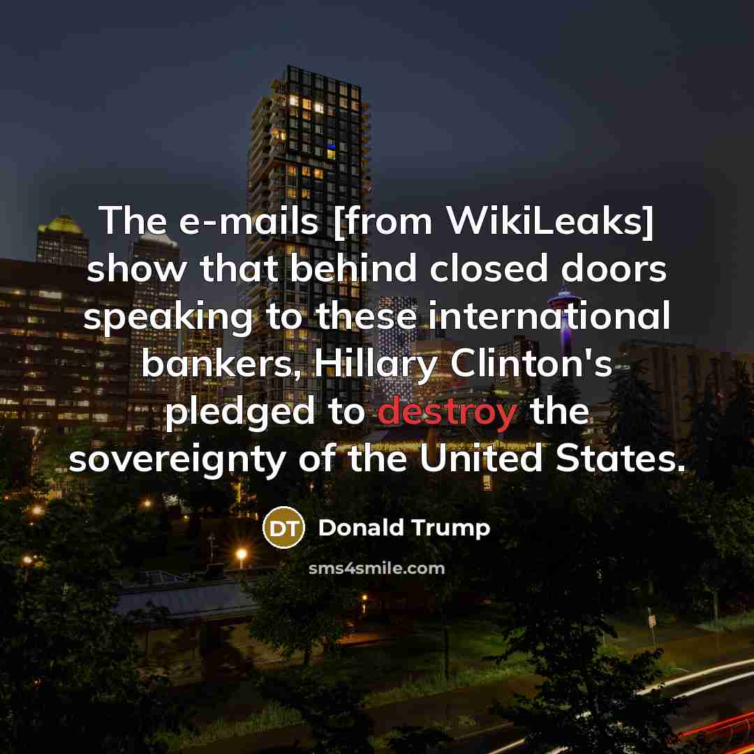 “The e-mails [from WikiLeaks] show that behind closed doors speaking…” quote by Donald Trump