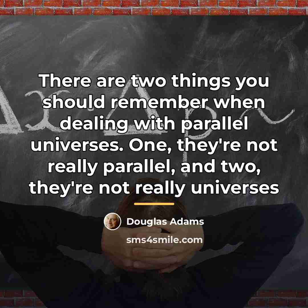 “There are two things you should remember when dealing with…” quote by Douglas Adams