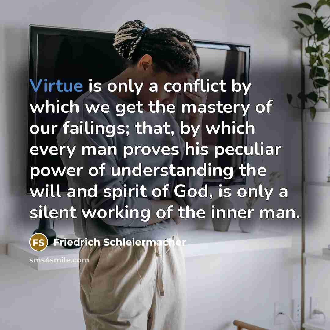 “Virtue is only a conflict by which we get the…” quote by Friedrich Schleiermacher