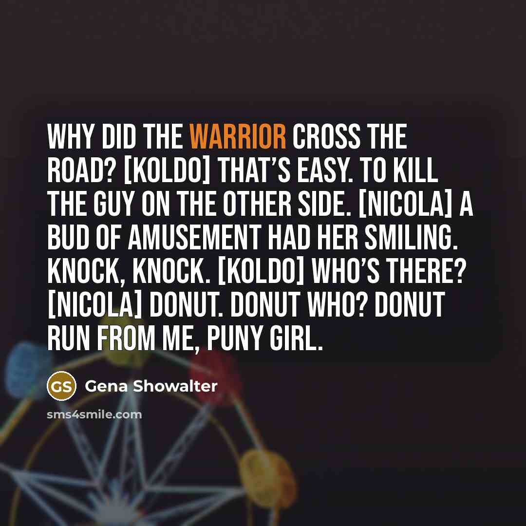 “Why did the warrior cross the road? [Koldo] That’s easy.…” quote by Gena Showalter