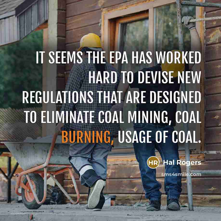 “It seems the EPA has worked hard to devise new…” quote by Hal Rogers