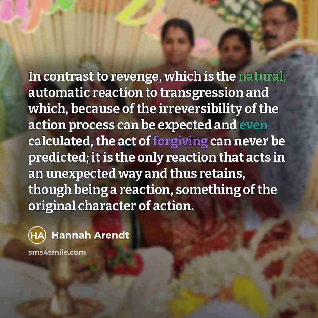 “In contrast to revenge, which is the natural, automatic reaction…” quote by Hannah Arendt