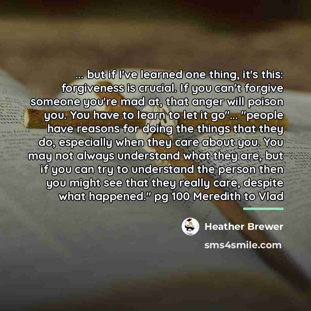 “... but if I've learned one thing, it's this: forgiveness…” quote by Heather Brewer