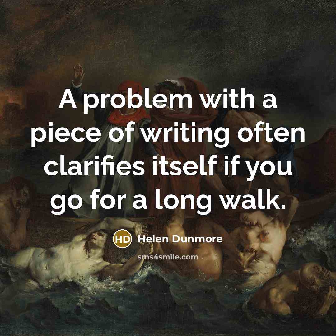 “A problem with a piece of writing often clarifies itself…” quote by Helen Dunmore