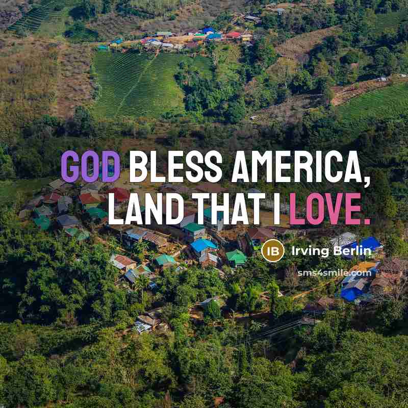 “God bless America, land that I love.…” quote by Irving Berlin