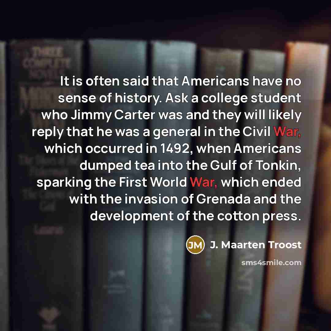 “It is often said that Americans have no sense of…” quote by J. Maarten Troost