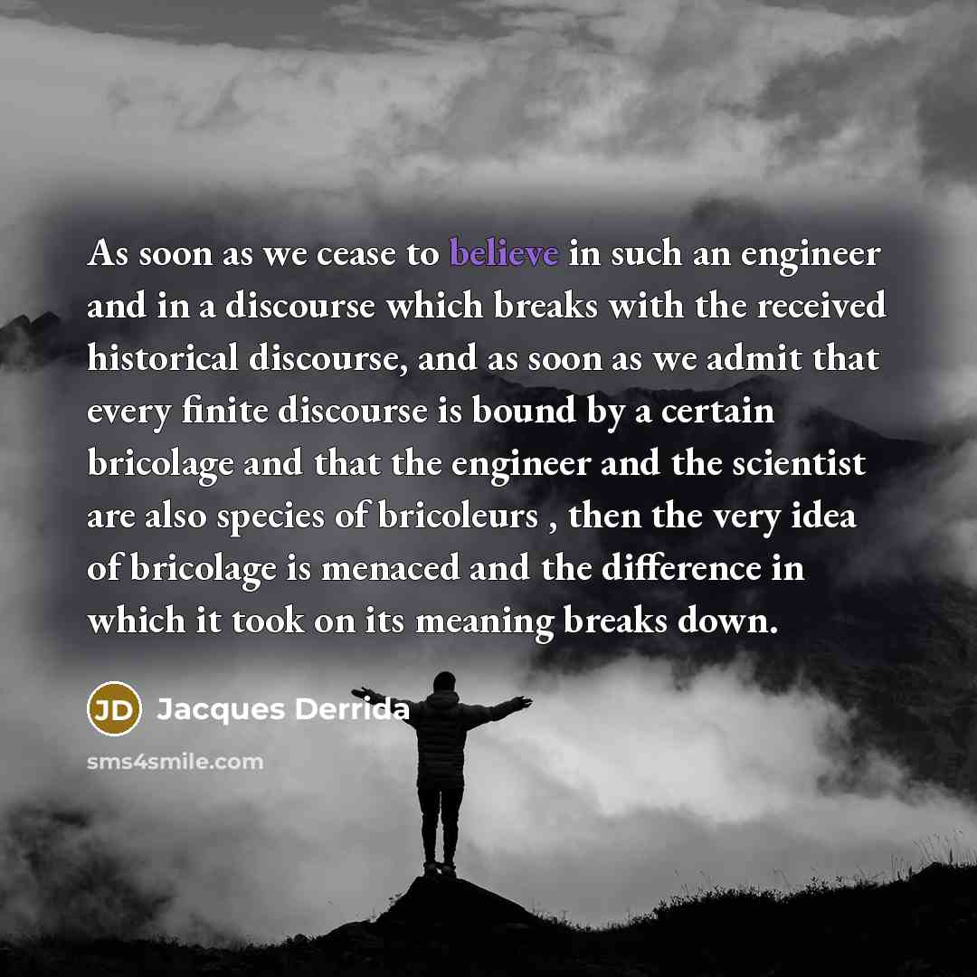 “As soon as we cease to believe in such an…” quote by Jacques Derrida
