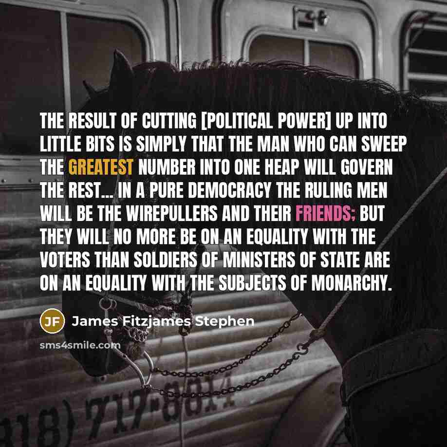 “The result of cutting [political power] up into little bits…” quote by James Fitzjames Stephen