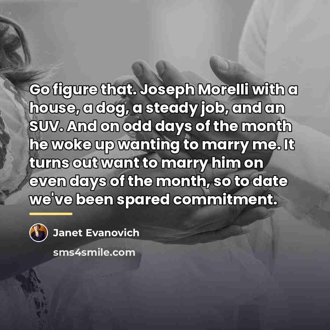“Go figure that. Joseph Morelli with a house, a dog,…” quote by Janet Evanovich