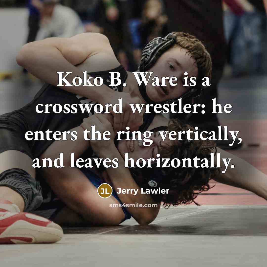 “Koko B. Ware is a crossword wrestler: he enters the…” quote by Jerry Lawler
