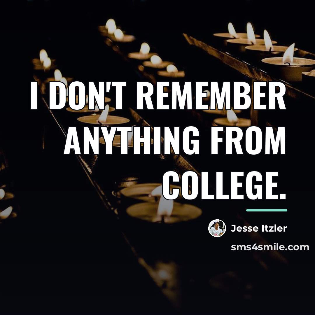 “I don't remember anything from college.…” quote by Jesse Itzler