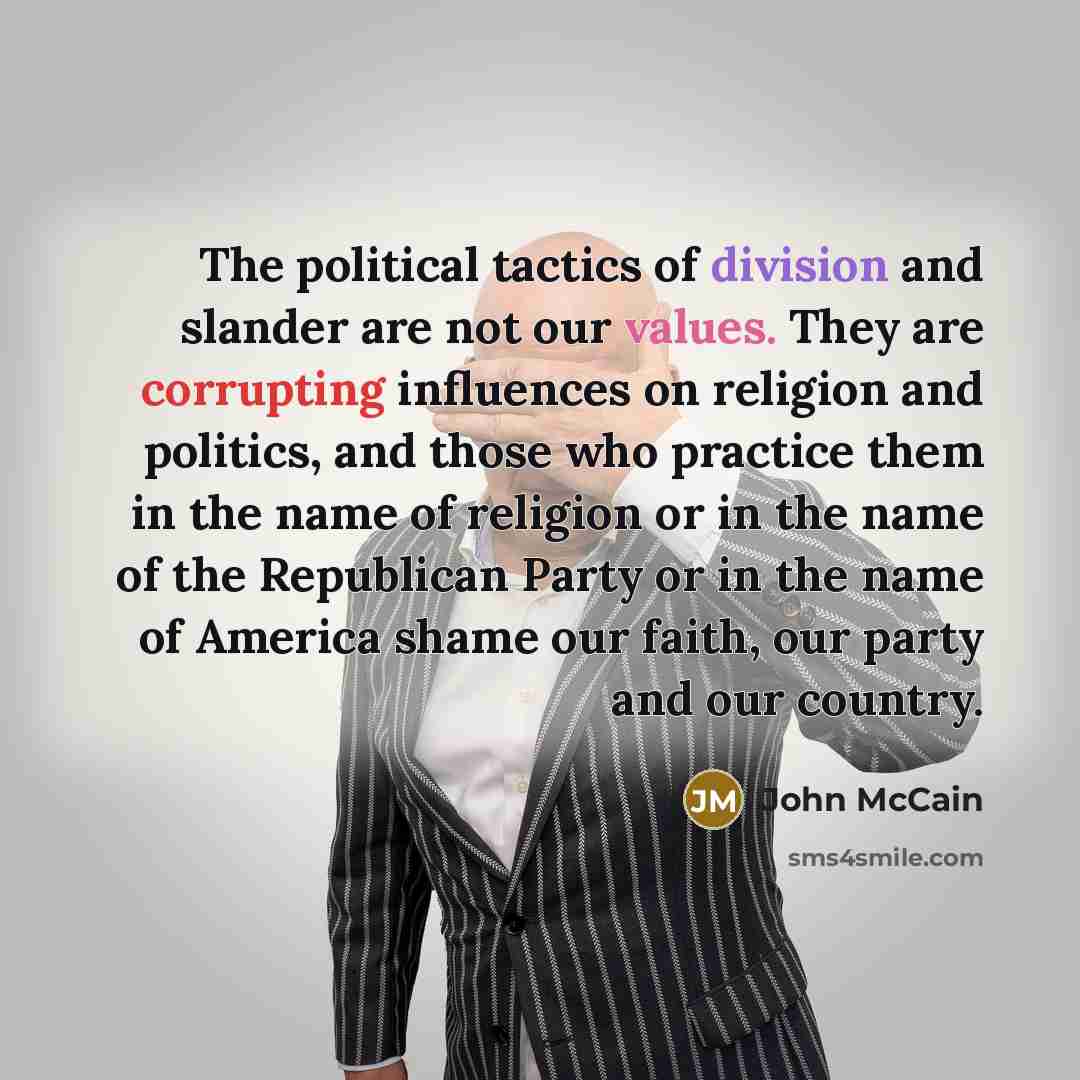 “The political tactics of division and slander are not our…” quote by John McCain