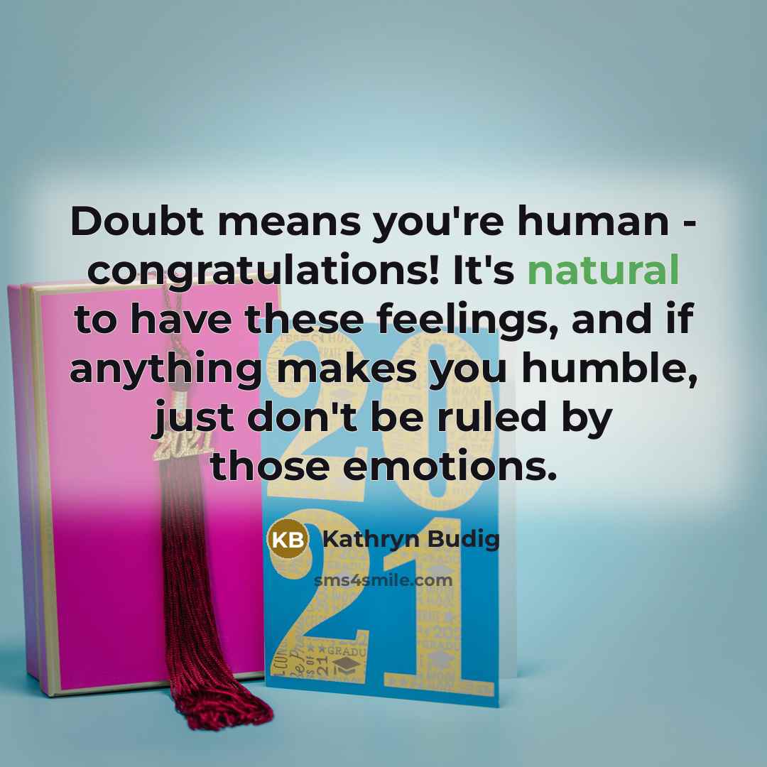 “Doubt means you're human - congratulations! It's natural to have…” quote by Kathryn Budig