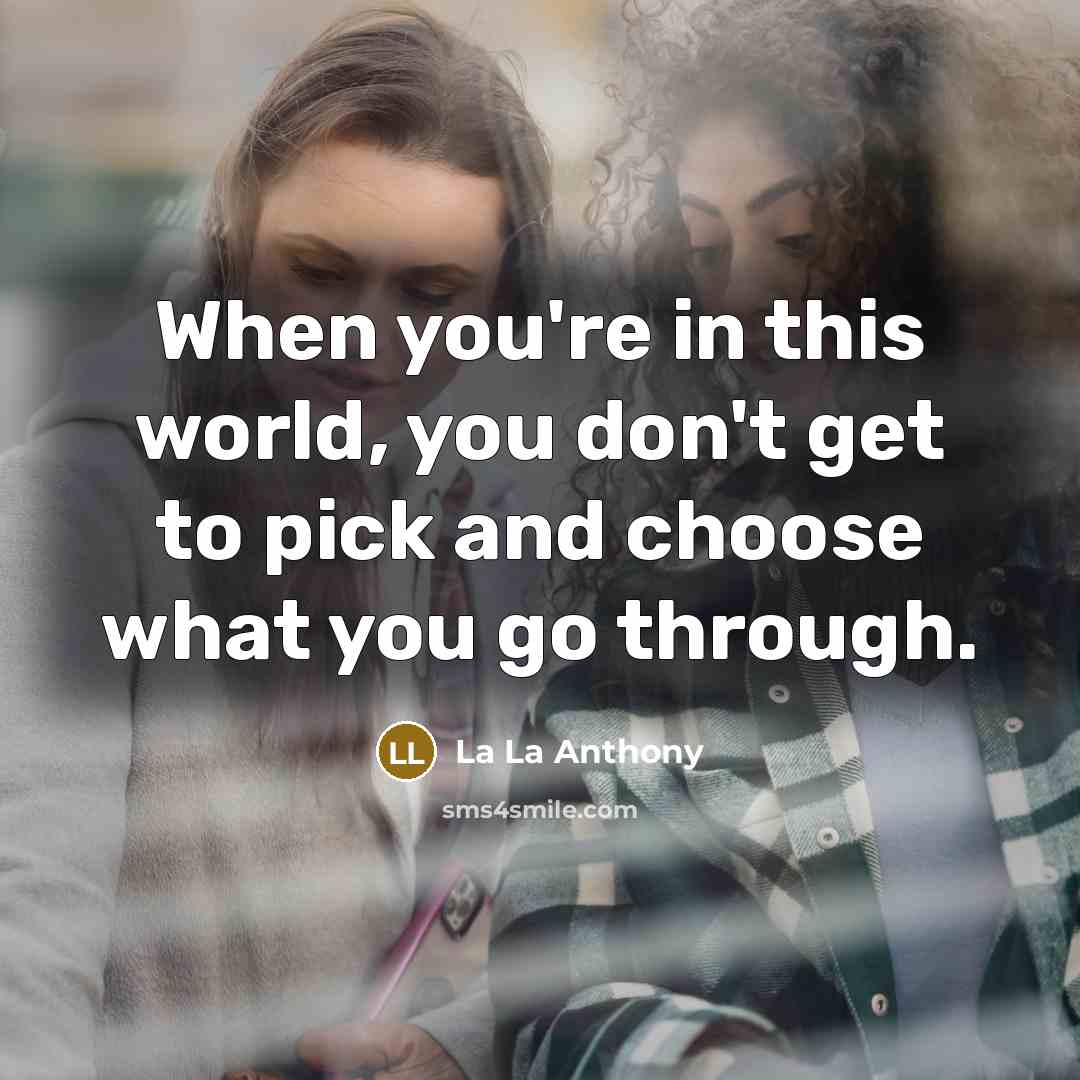 “When you're in this world, you don't get to pick…” quote by La La Anthony