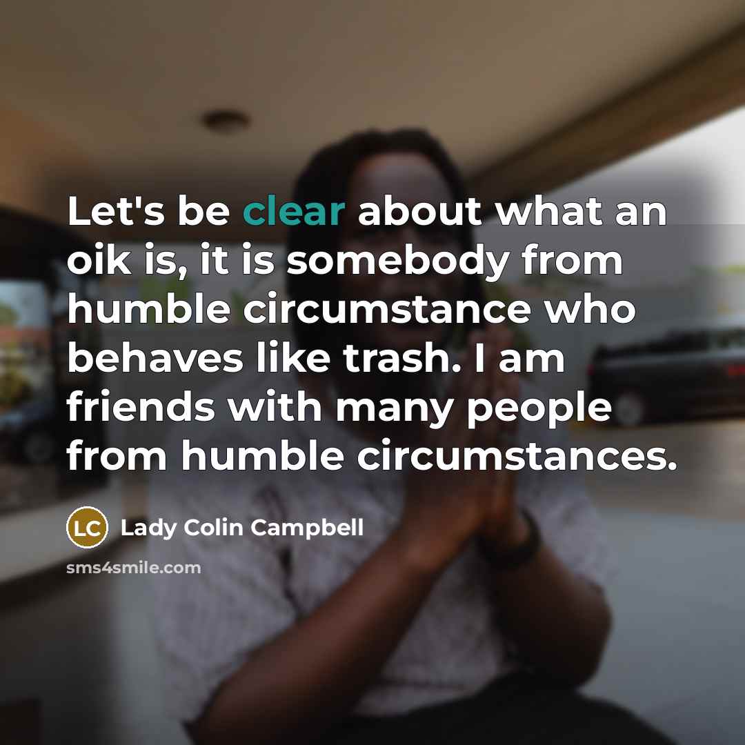 “Let's be clear about what an oik is, it is…” quote by Lady Colin Campbell