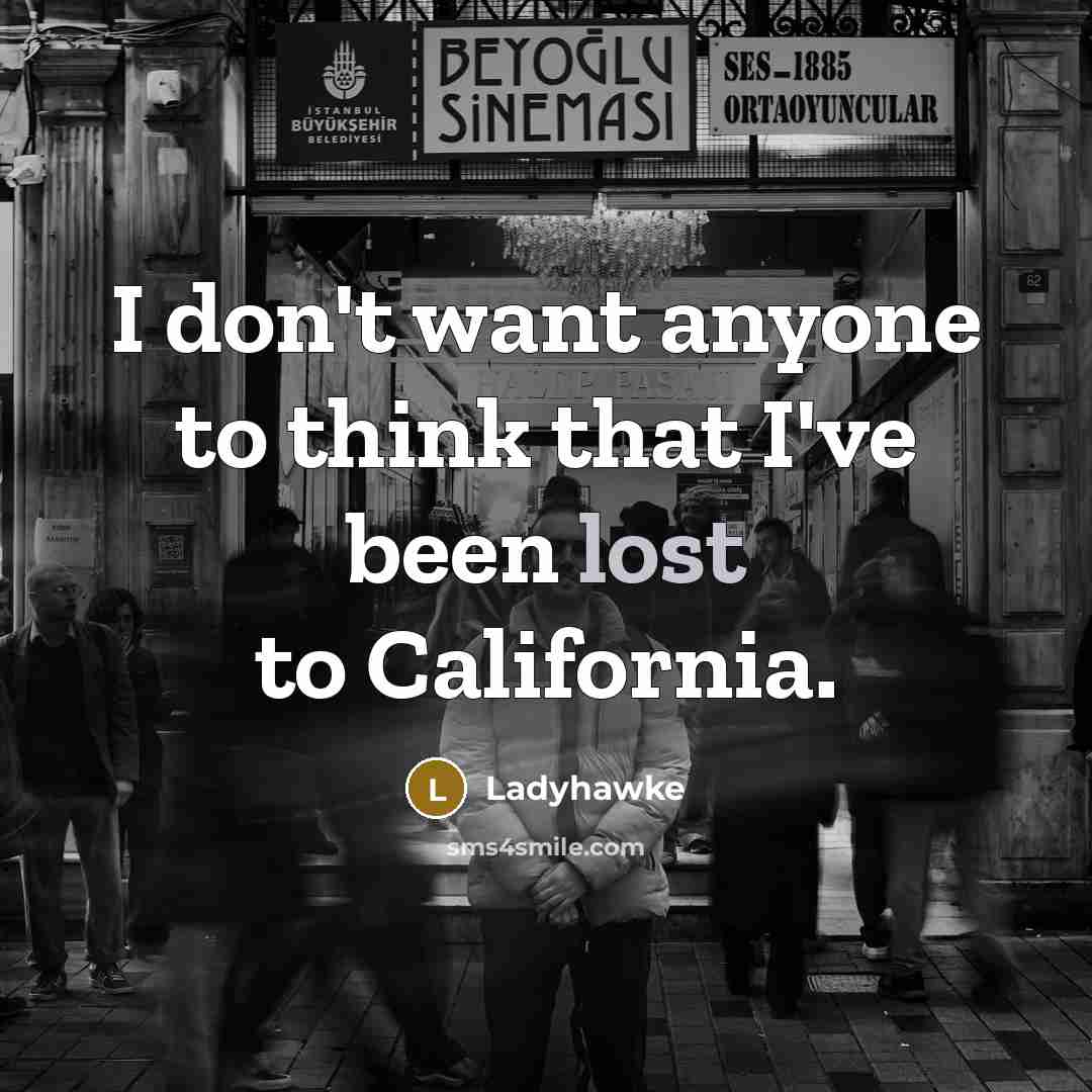 “I don't want anyone to think that I've been lost…” quote by Ladyhawke
