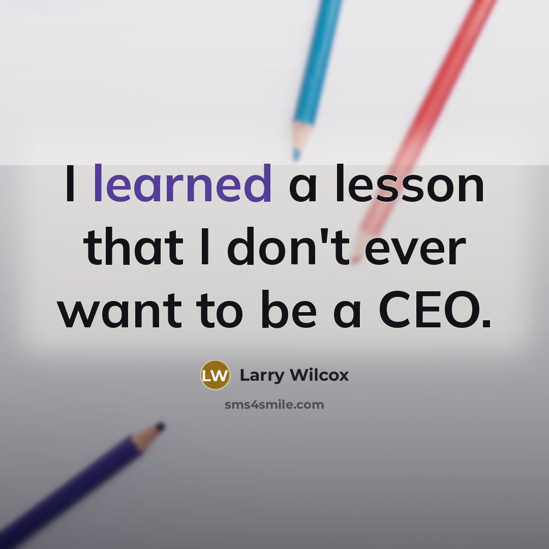 “I learned a lesson that I don't ever want to…” quote by Larry Wilcox