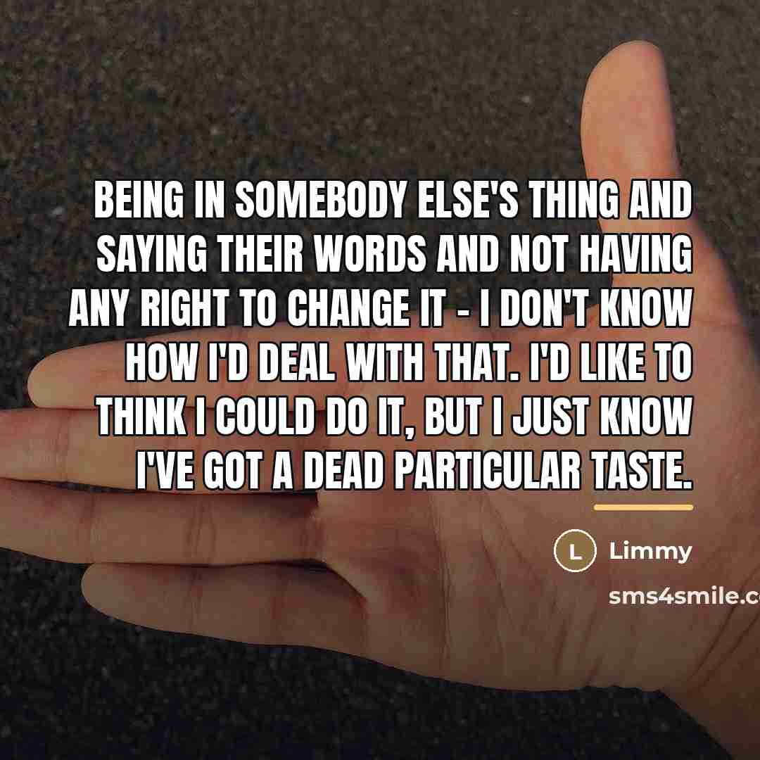 “Being in somebody else's thing and saying their words and…” quote by Limmy