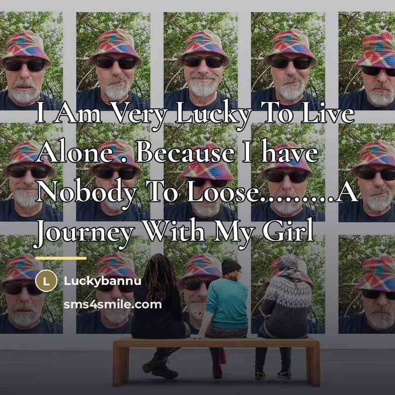 “I Am Very Lucky To Live Alone . Because I…” quote by Luckybannu