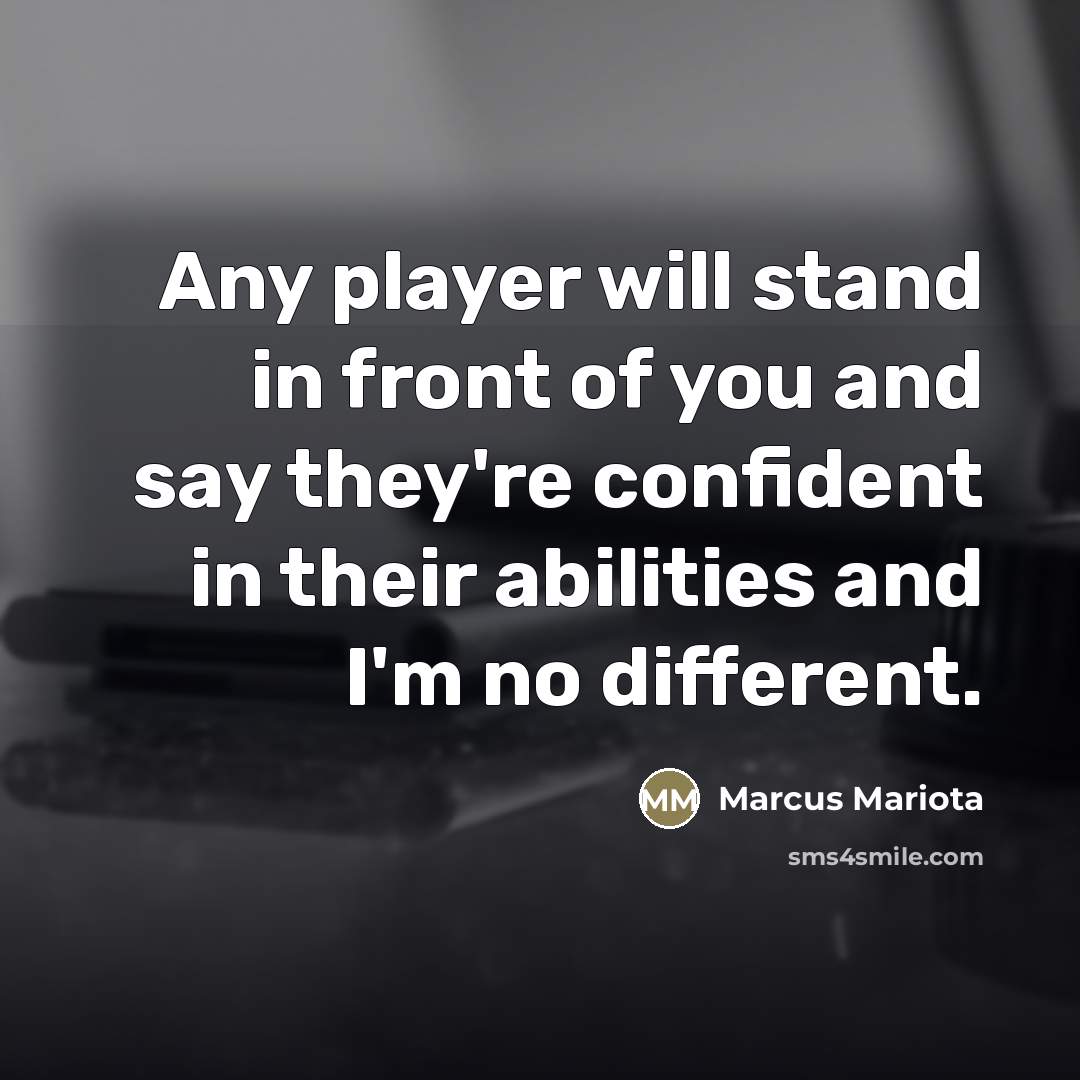 “Any player will stand in front of you and say…” quote by Marcus Mariota