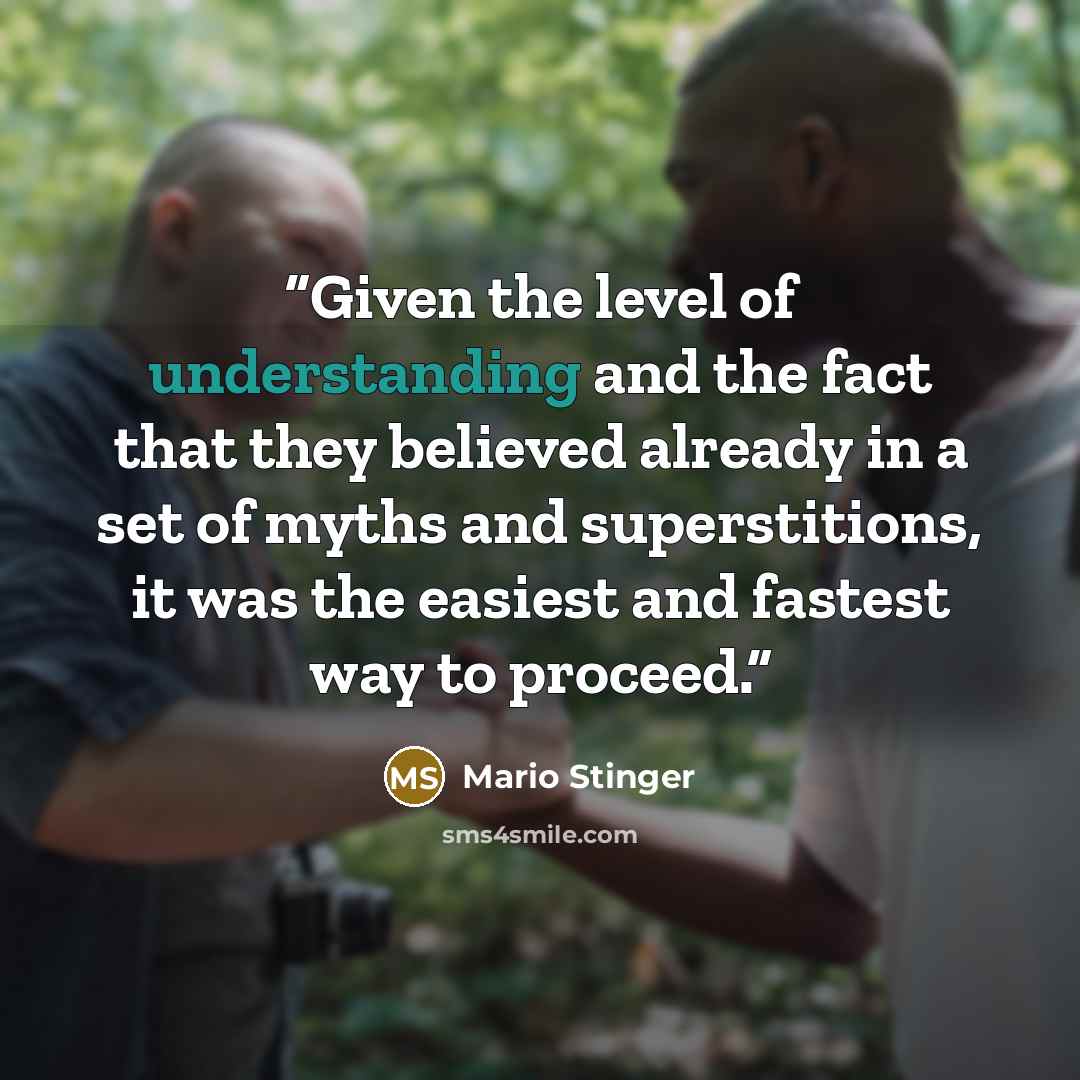 “Given the level of understanding and the fact that they believed already in a set of myths and superstitions, it was the easiest and fastest way to proceed.” quote by Mario Stinger