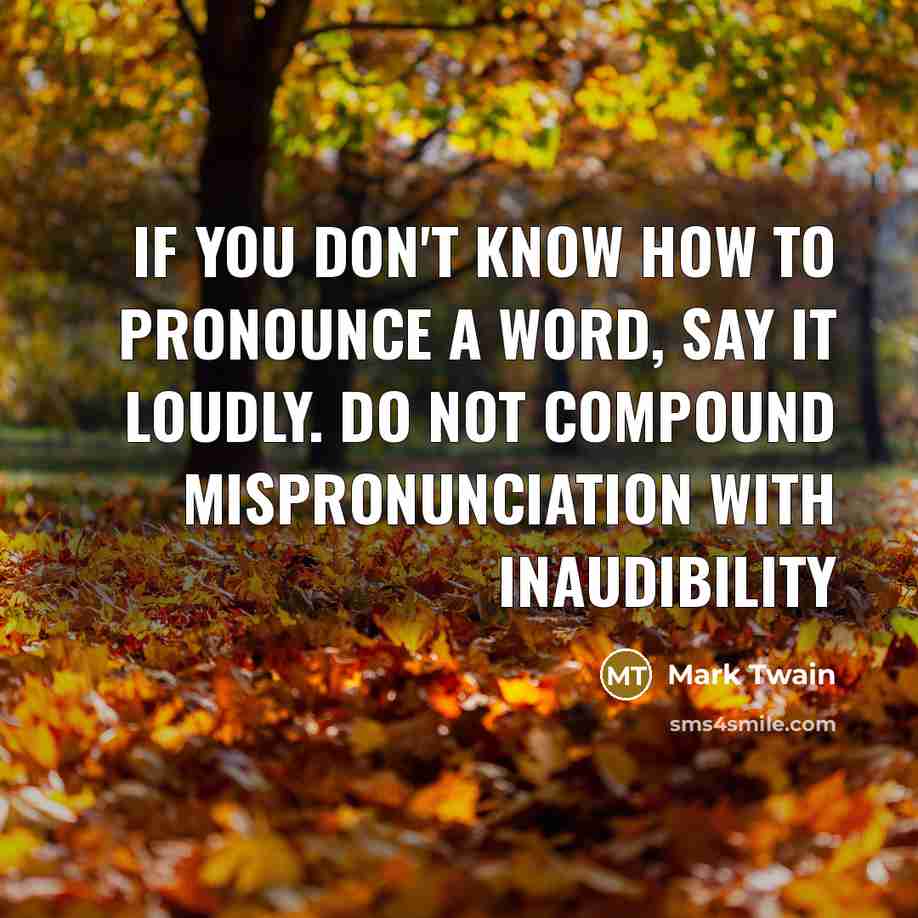 “If you don't know how to pronounce a word, say…” quote by Mark Twain