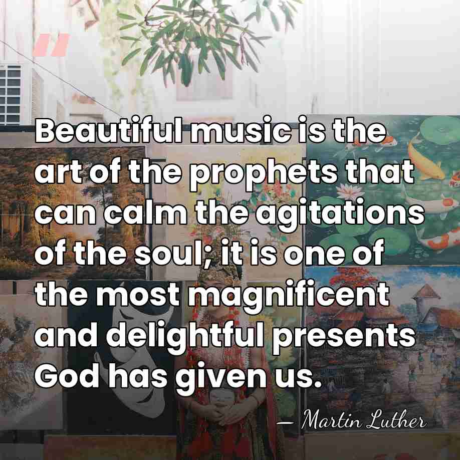 Beautiful music is the art of the prophets that can calm the&hellip; - Martin Luther