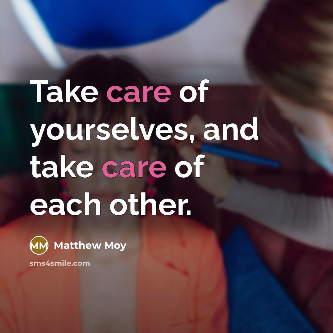 “Take care of yourselves, and take care of each other.…” quote by Matthew Moy
