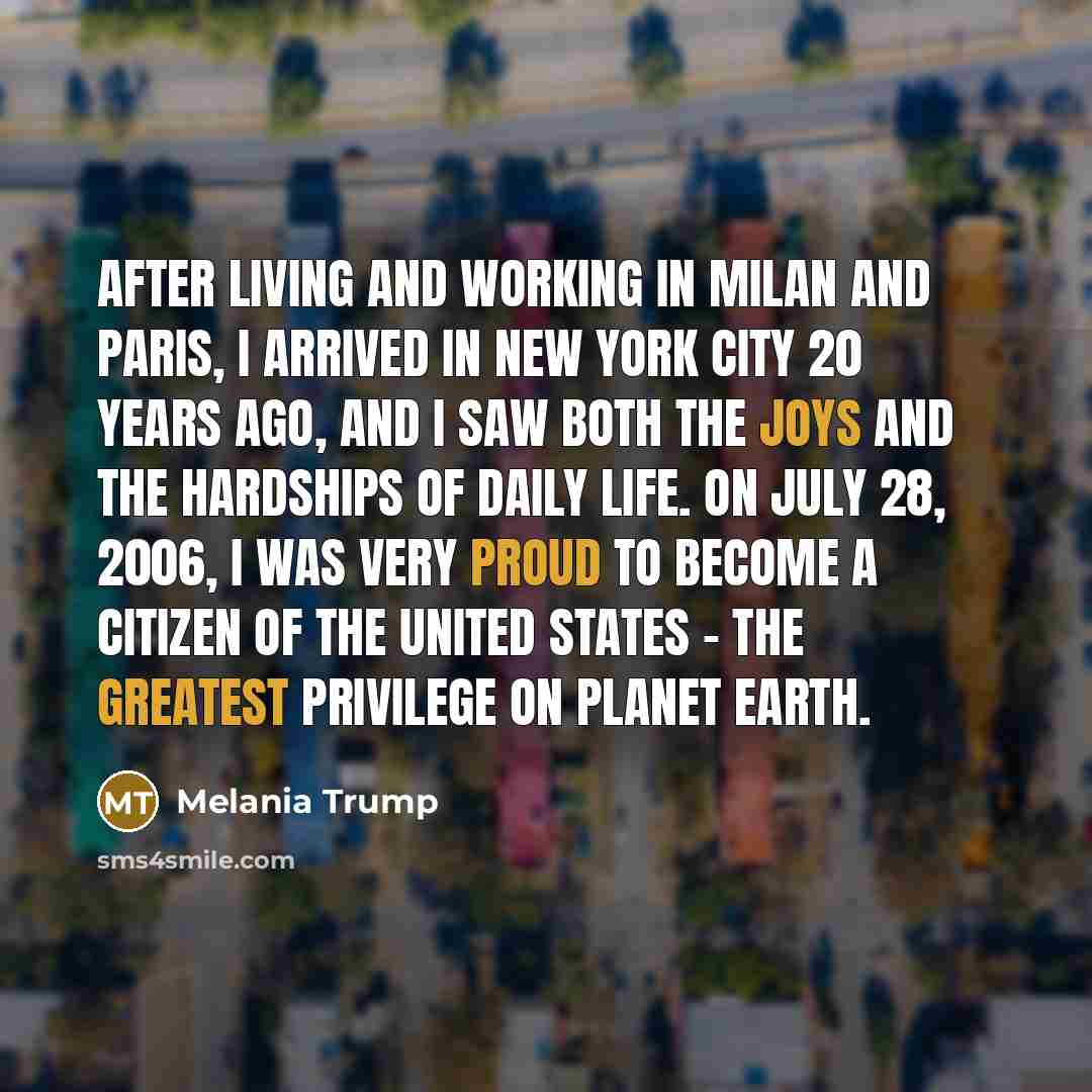 “After living and working in Milan and Paris, I arrived…” quote by Melania Trump