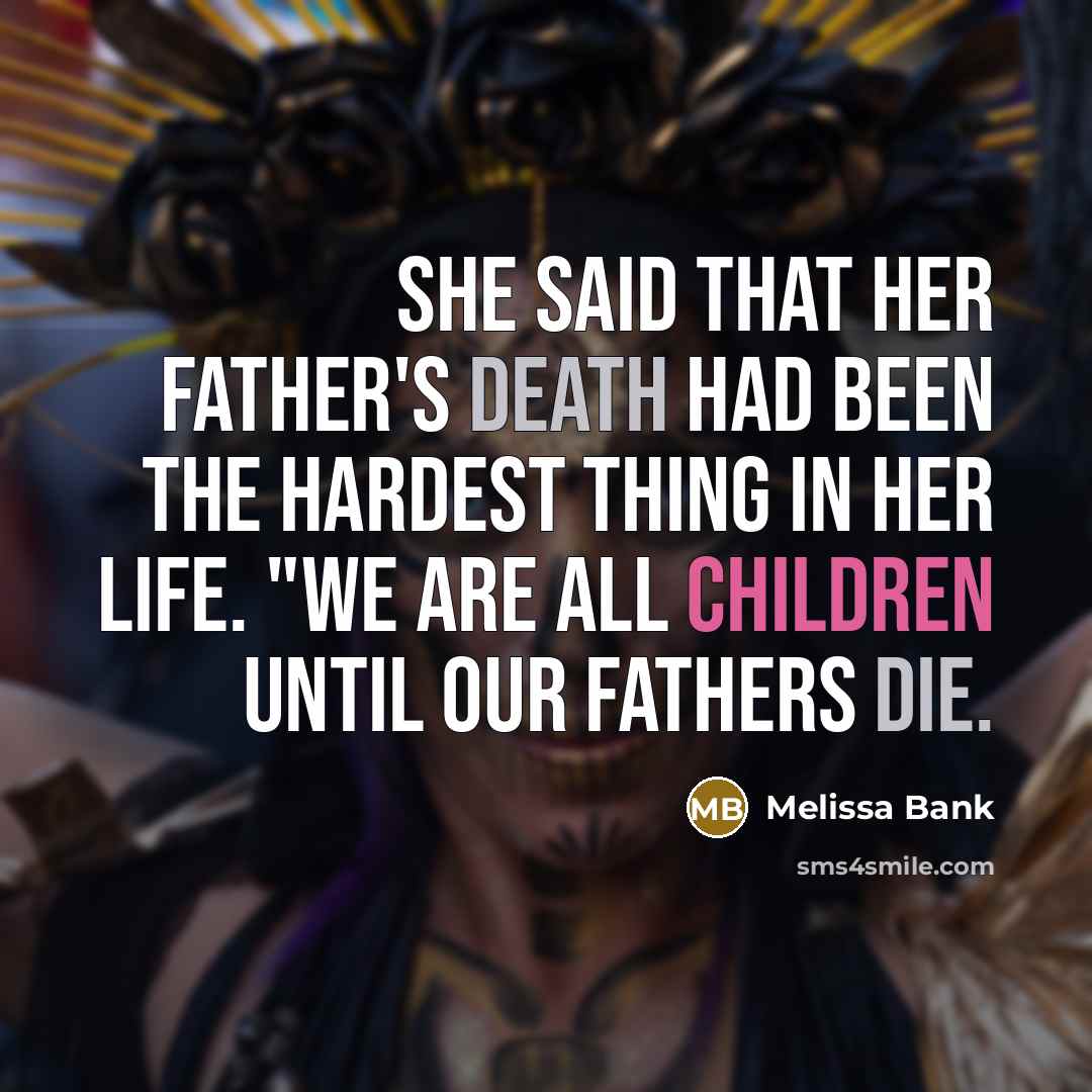 “She said that her father's death had been the hardest…” quote by Melissa Bank