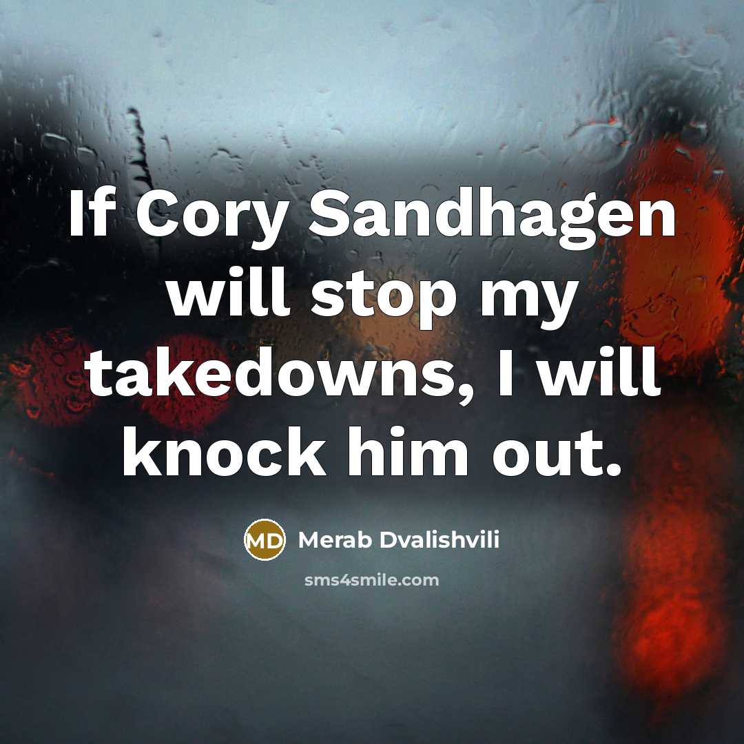 “If Cory Sandhagen will stop my takedowns, I will knock…” quote by Merab Dvalishvili