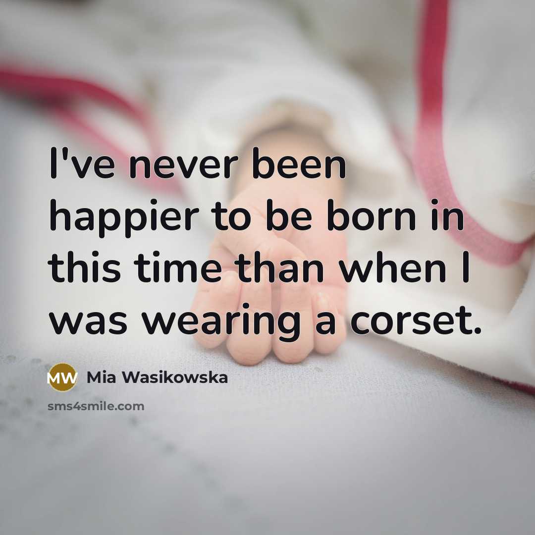 “I've never been happier to be born in this time…” quote by Mia Wasikowska