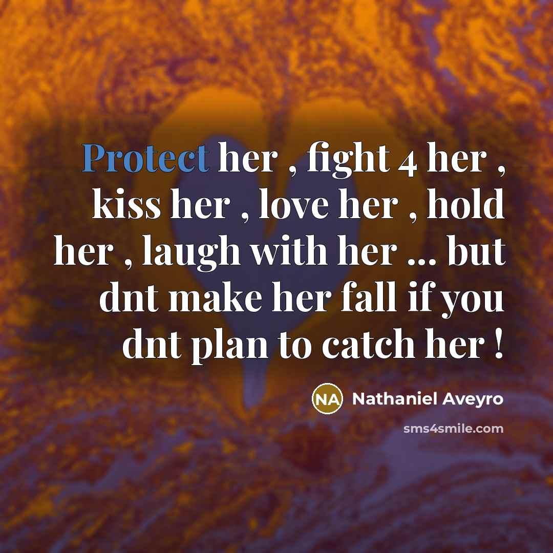 “Protect her , fight 4 her , kiss her ,…” quote by Nathaniel Aveyro