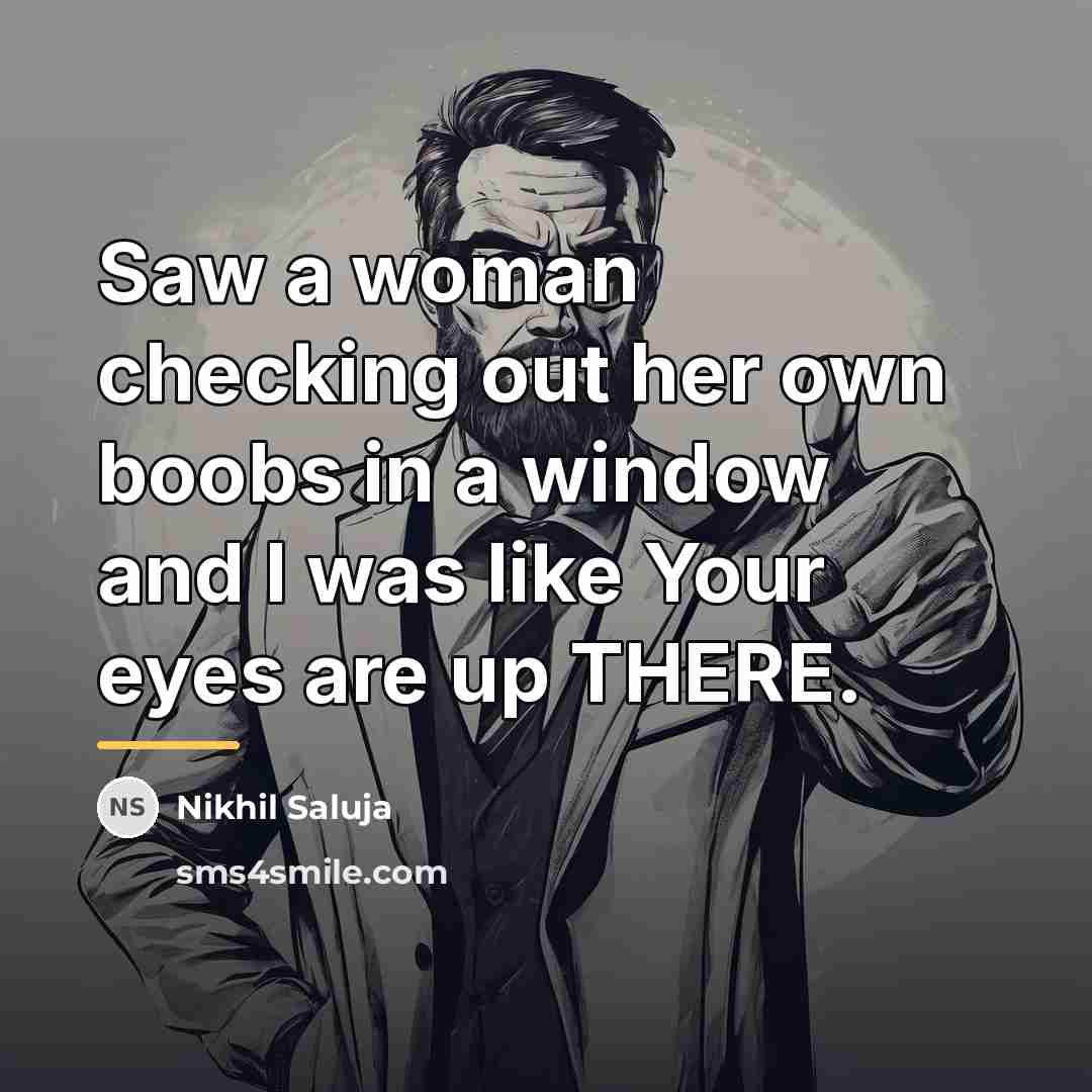 “Saw a woman checking out her own boobs in a…” quote by Nikhil Saluja