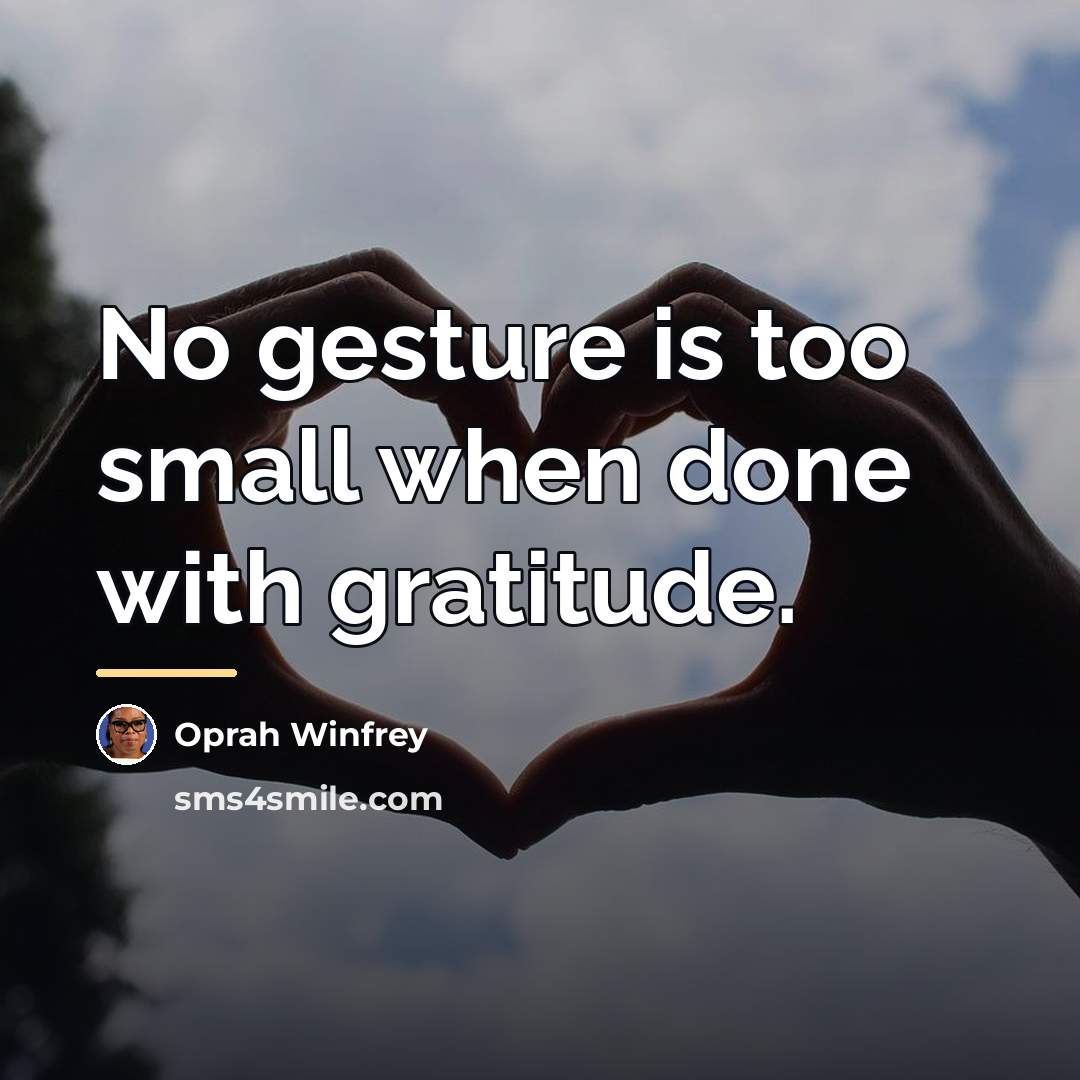 “No gesture is too small when done with gratitude.…” quote by Oprah Winfrey