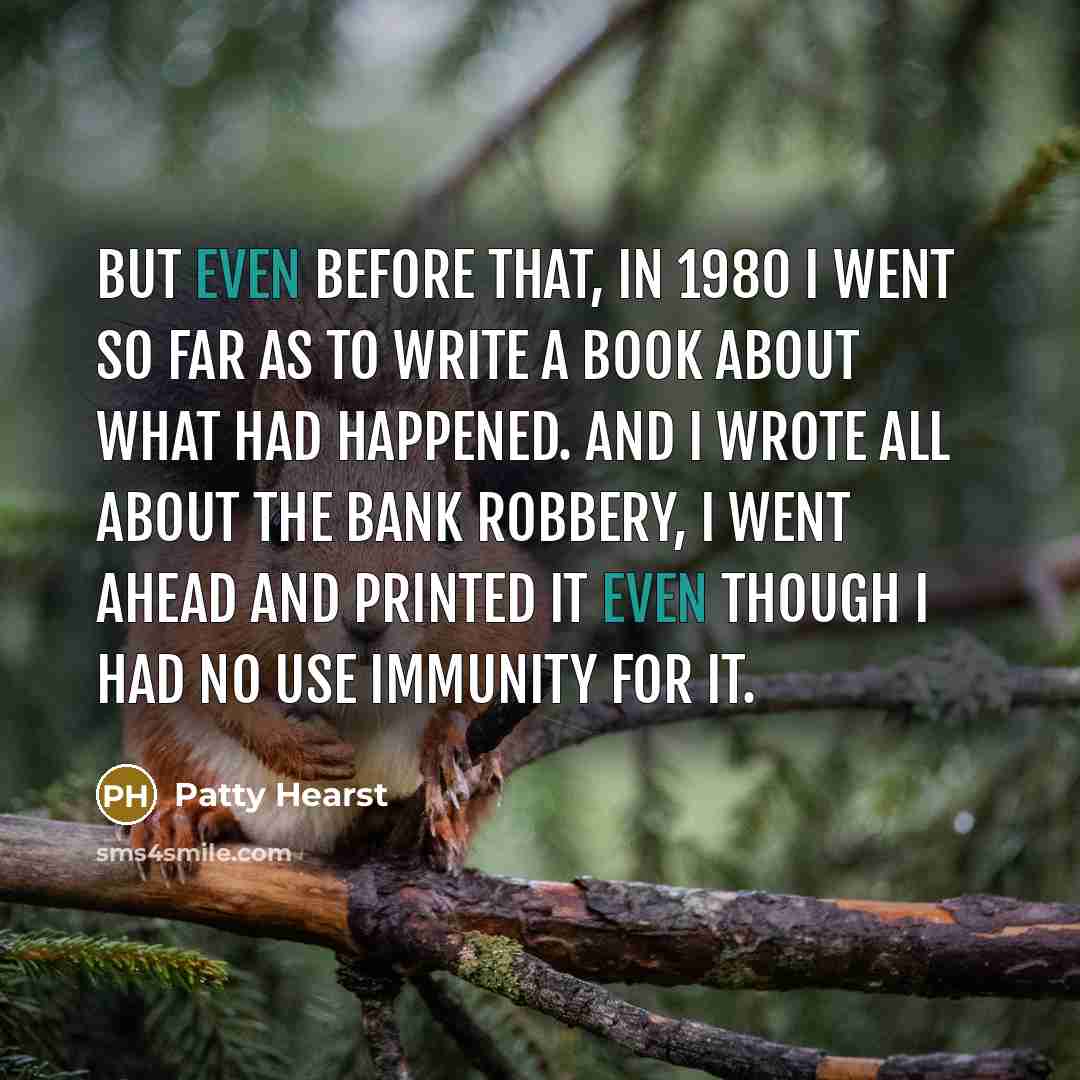 “But even before that, in 1980 I went so far…” quote by Patty Hearst