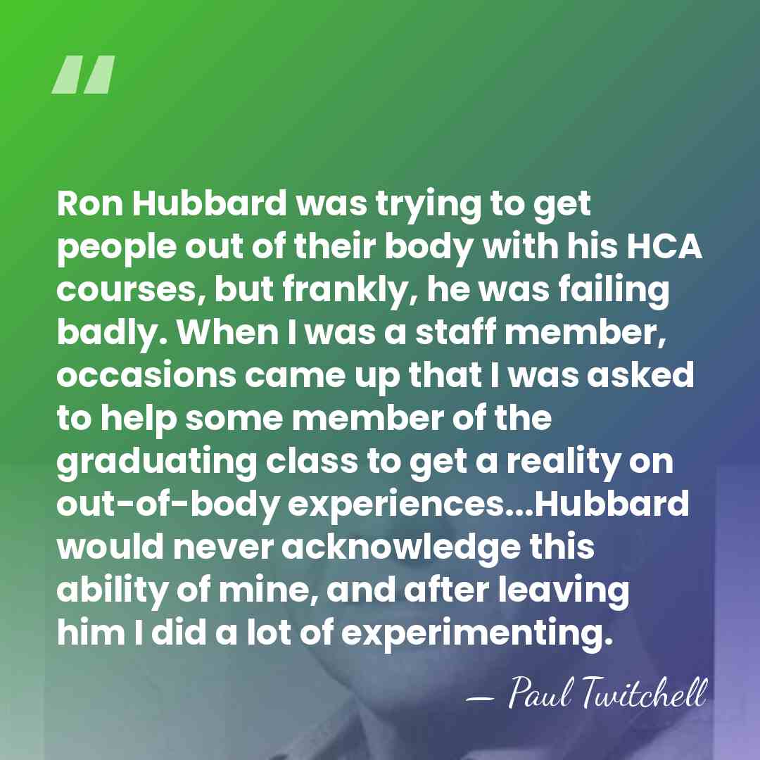 Ron Hubbard was trying to get people out of their body with&hellip; - Paul Twitchell