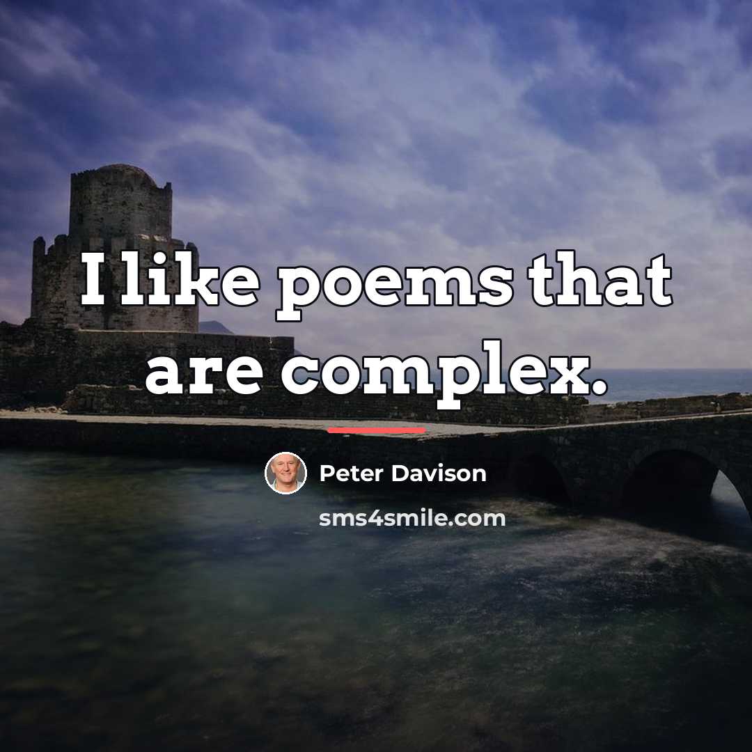“I like poems that are complex.…” quote by Peter Davison